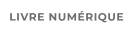 LIVRE NUMÉRIQUE